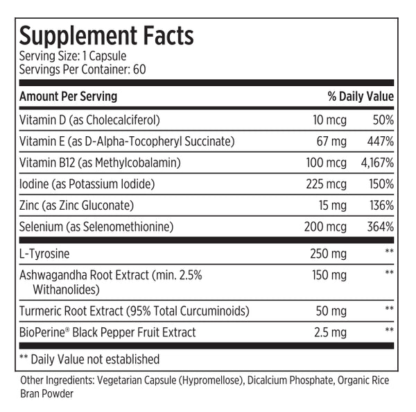 Vegetarian, organic thyroid support supplement with Vitamin D, Vitamin E, Vitamin B12, Iodine, Zinc, Selenium, L-Tyrosine, Ashwagandha Root Extract, Turmeric Root Extract, and BioPerine Black Pepper Fruit Extract.